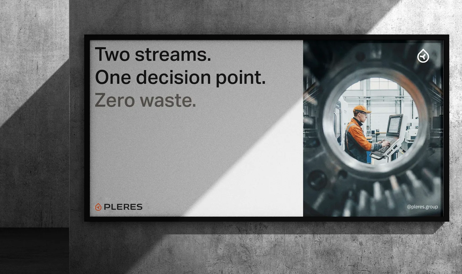 Framed billboard on a concrete wall reading Two streams. One decision point. Zero waste. beside a photo of a technician at a control panel seen through a pipe flange
